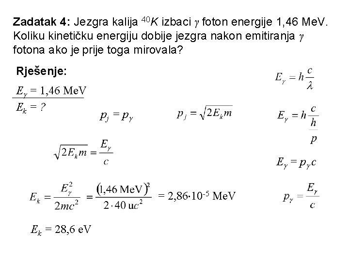 Zadatak 4: Jezgra kalija 40 K izbaci γ foton energije 1, 46 Me. V.