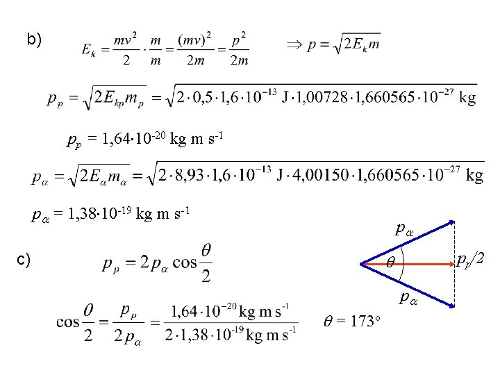 b) pp = 1, 64 10 -20 kg m s-1 p = 1, 38