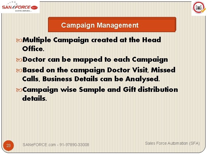 Campaign Management Multiple Campaign created at the Head Office. Doctor can be mapped to