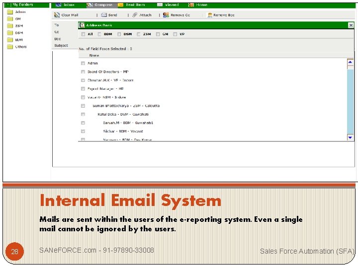 Internal Email System Mails are sent within the users of the e-reporting system. Even