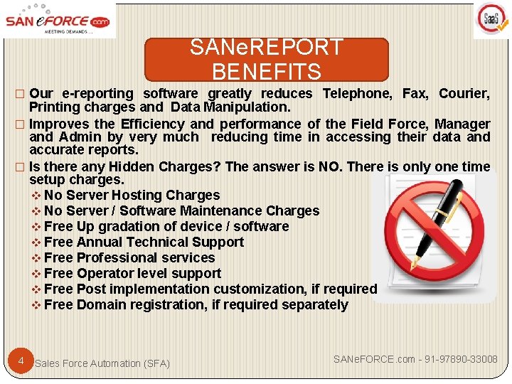 SANe. REPORT BENEFITS � Our e-reporting software greatly reduces Telephone, Fax, Courier, Printing charges