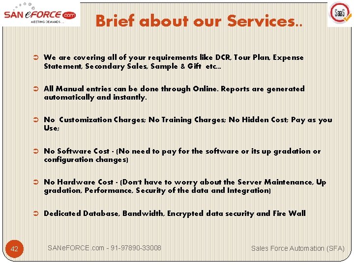 Brief about our Services. . Ü We are covering all of your requirements like