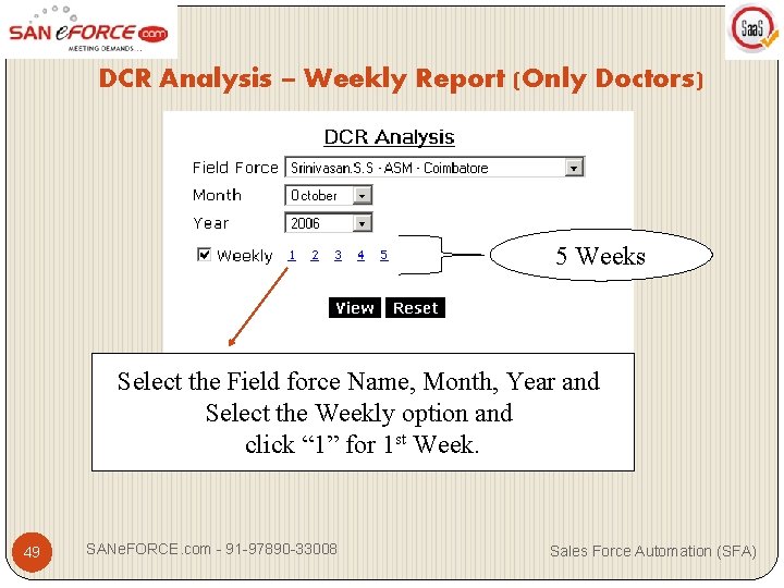 DCR Analysis – Weekly Report (Only Doctors) 5 Weeks Select the Field force Name,