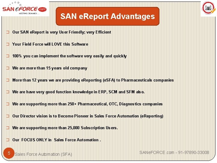 SAN e. Report Advantages � Our SAN e. Report is very User Friendly; very