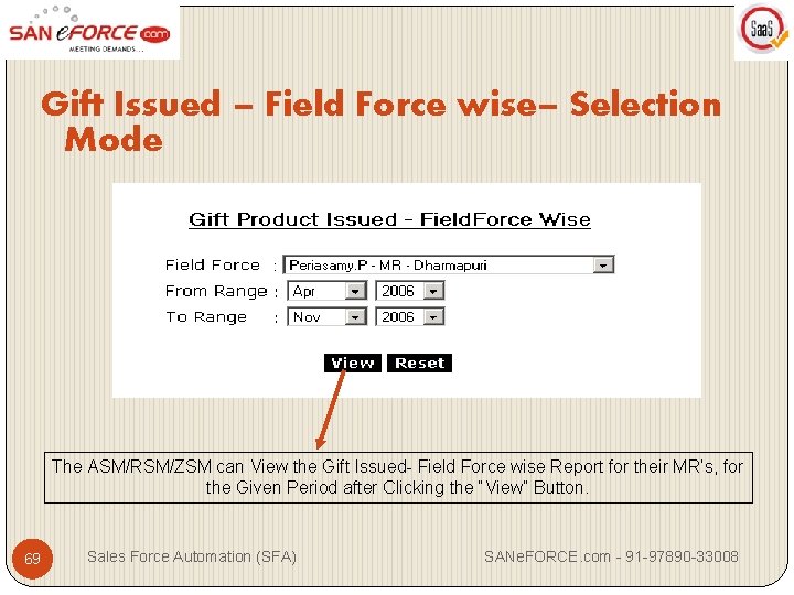 Gift Issued – Field Force wise– Selection Mode The ASM/RSM/ZSM can View the Gift