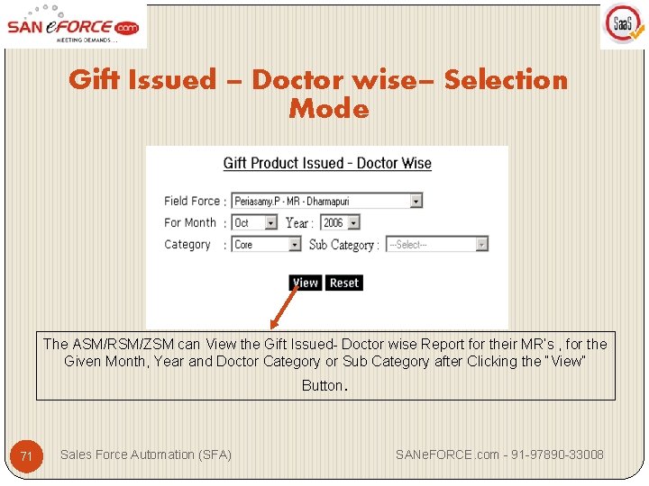 Gift Issued – Doctor wise– Selection Mode The ASM/RSM/ZSM can View the Gift Issued-