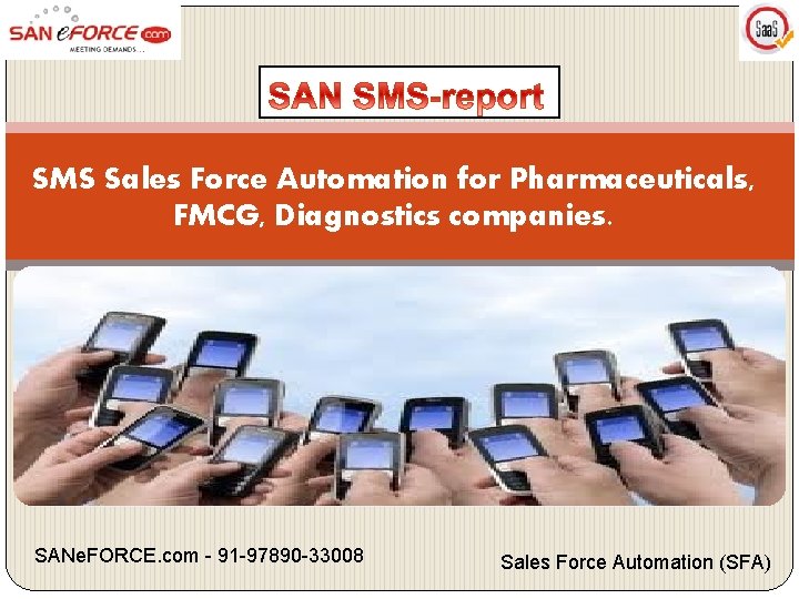 SMS Sales Force Automation for Pharmaceuticals, FMCG, Diagnostics companies. SANe. FORCE. com - 91
