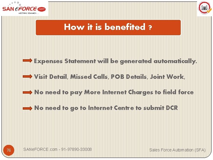 How it is benefited ? Expenses Statement will be generated automatically. Visit Detail, Missed