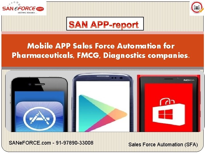 Mobile APP Sales Force Automation for Pharmaceuticals, FMCG, Diagnostics companies. SANe. FORCE. com -