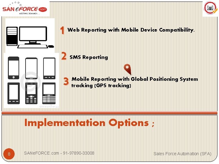 1 Web Reporting with Mobile Device Compatibility. 2 SMS Reporting 3 Mobile Reporting with