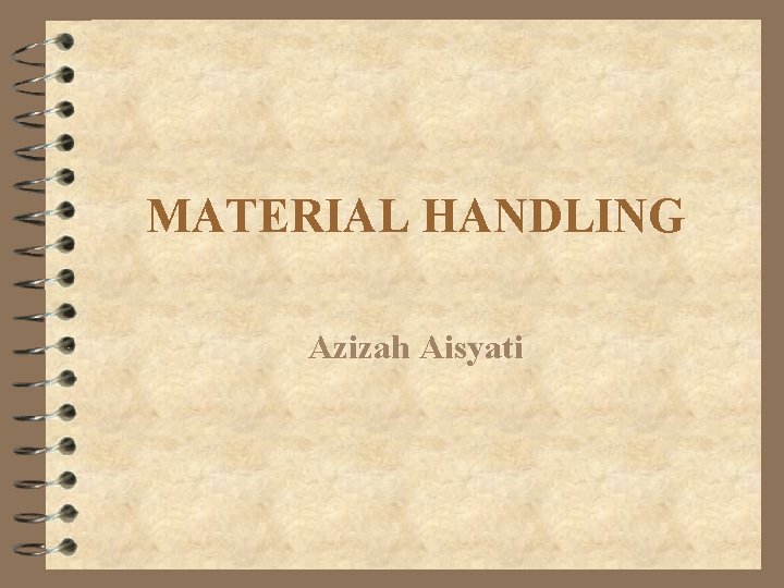 MATERIAL HANDLING Azizah Aisyati MATERIAL HANDLING Azizah Aisyati