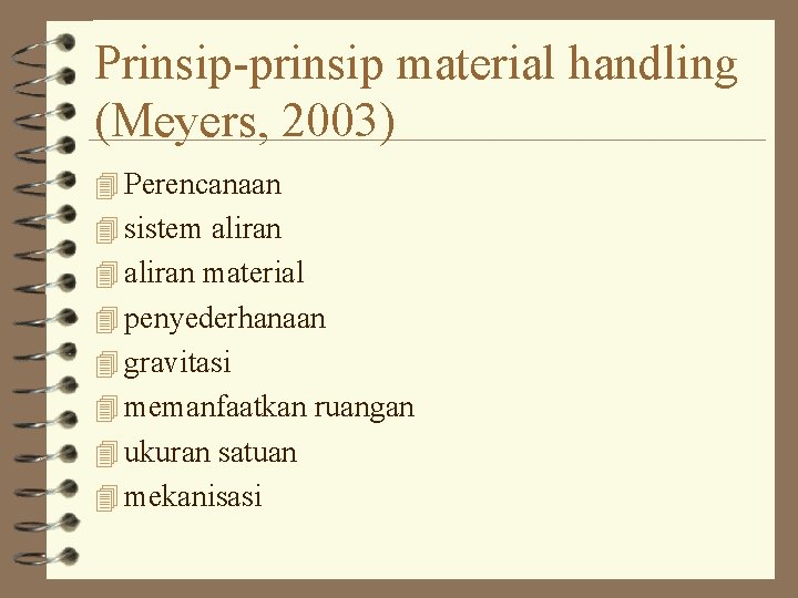 Prinsip-prinsip material handling (Meyers, 2003) 4 Perencanaan 4 sistem aliran 4 aliran material 4 Prinsip-prinsip material handling (Meyers, 2003) 4 Perencanaan 4 sistem aliran 4 aliran material 4