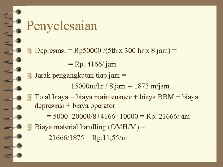 Penyelesaian 4 Depresiasi = Rp 50000 /(5 th x 300 hr x 8 jam) Penyelesaian 4 Depresiasi = Rp 50000 /(5 th x 300 hr x 8 jam)