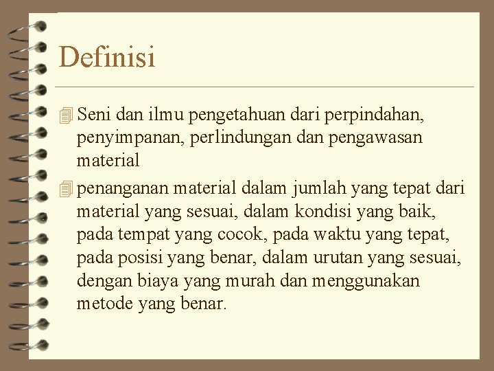 Definisi 4 Seni dan ilmu pengetahuan dari perpindahan, penyimpanan, perlindungan dan pengawasan material 4 Definisi 4 Seni dan ilmu pengetahuan dari perpindahan, penyimpanan, perlindungan dan pengawasan material 4