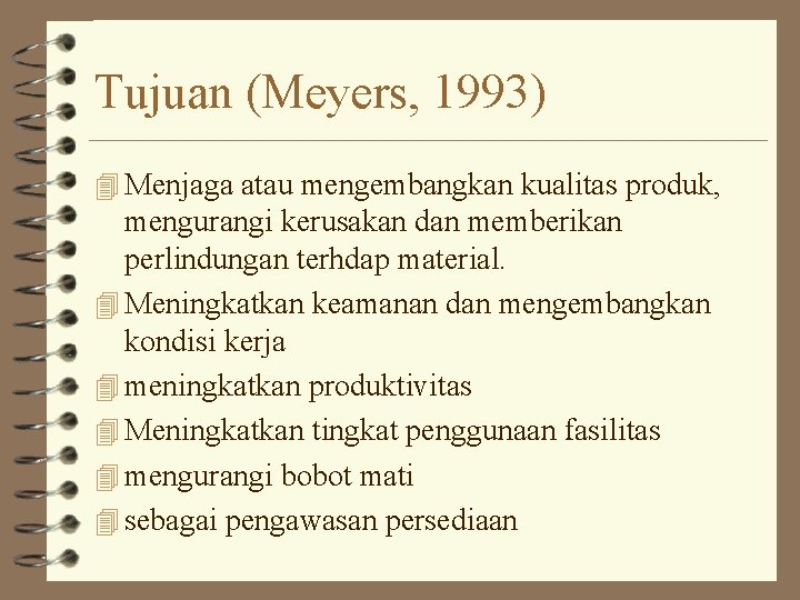 Tujuan (Meyers, 1993) 4 Menjaga atau mengembangkan kualitas produk, mengurangi kerusakan dan memberikan perlindungan Tujuan (Meyers, 1993) 4 Menjaga atau mengembangkan kualitas produk, mengurangi kerusakan dan memberikan perlindungan