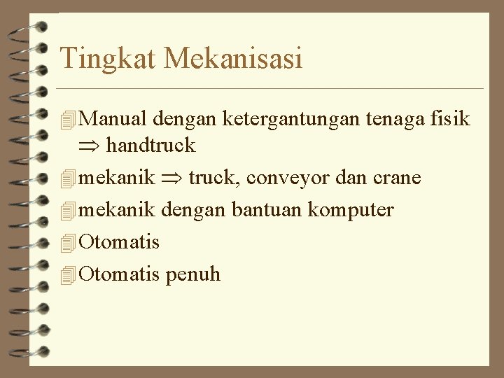 Tingkat Mekanisasi 4 Manual dengan ketergantungan tenaga fisik handtruck 4 mekanik truck, conveyor dan Tingkat Mekanisasi 4 Manual dengan ketergantungan tenaga fisik handtruck 4 mekanik truck, conveyor dan