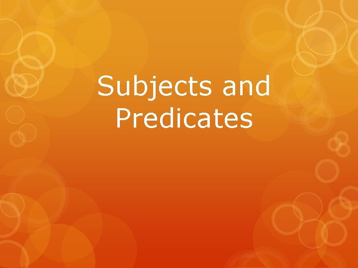 Subjects and Predicates 