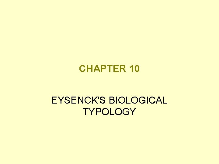CHAPTER 10 EYSENCK'S BIOLOGICAL TYPOLOGY 