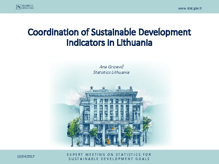 www. stat. gov. lt Coordination of Sustainable Development Indicators in Lithuania Ana Gricevič Statistics