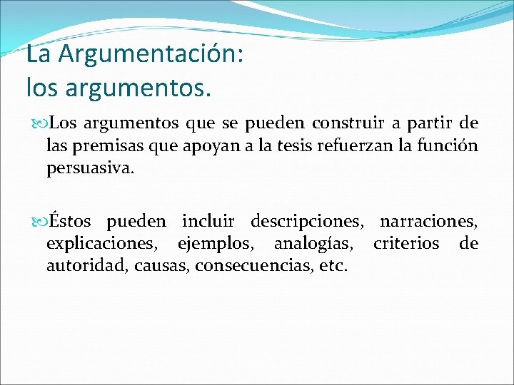 La Argumentación: los argumentos. Los argumentos que se pueden construir a partir de las