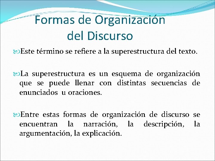 Formas de Organización del Discurso Este término se refiere a la superestructura del texto.