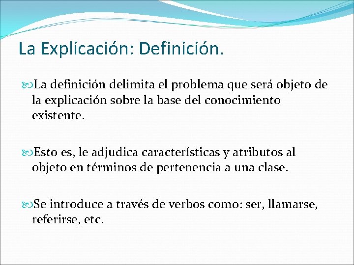 La Explicación: Definición. La definición delimita el problema que será objeto de la explicación