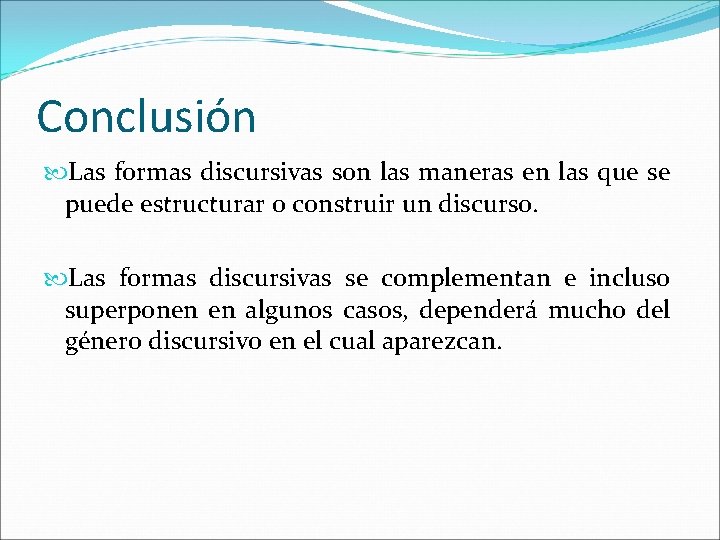 Conclusión Las formas discursivas son las maneras en las que se puede estructurar o