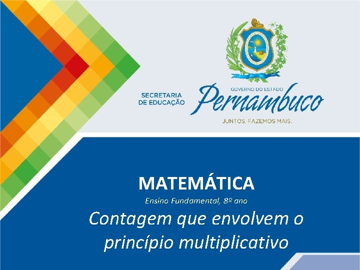 MATEMÁTICA Ensino Fundamental, 8º ano Contagem que envolvem o princípio multiplicativo 