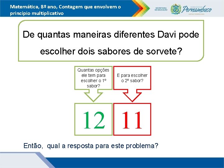 Matemática, 8º ano, Contagem que envolvem o princípio multiplicativo De quantas maneiras diferentes Davi