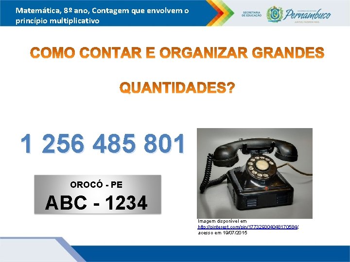 Matemática, 8º ano, Contagem que envolvem o princípio multiplicativo 1 256 485 801 OROCÓ