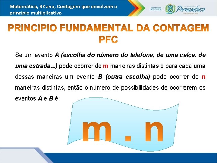 Matemática, 8º ano, Contagem que envolvem o princípio multiplicativo Se um evento A (escolha