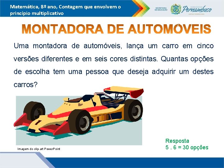 Matemática, 8º ano, Contagem que envolvem o princípio multiplicativo Uma montadora de automóveis, lança