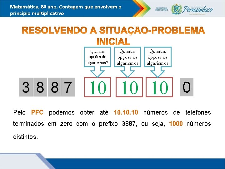 Matemática, 8º ano, Contagem que envolvem o princípio multiplicativo Quantas opções de algarismos? Quantas