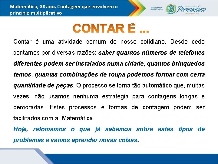 Matemática, 8º ano, Contagem que envolvem o princípio multiplicativo Contar é uma atividade comum