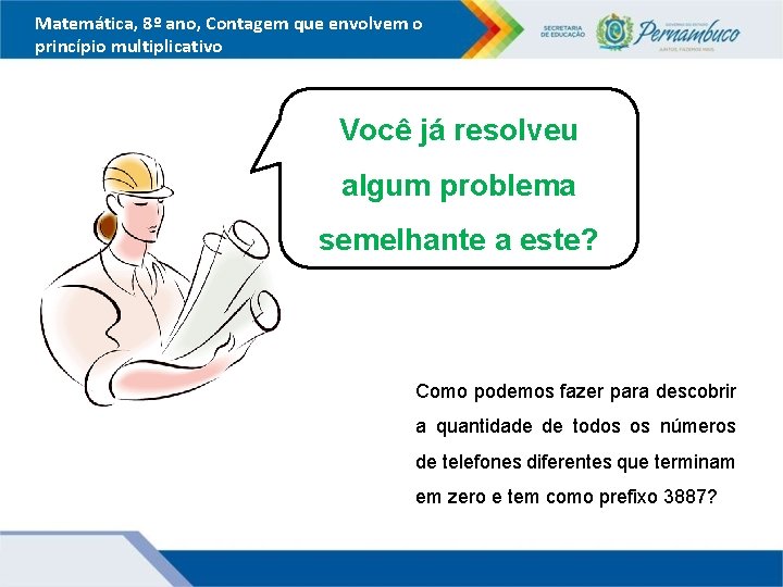 Matemática, 8º ano, Contagem que envolvem o princípio multiplicativo Você já resolveu algum problema