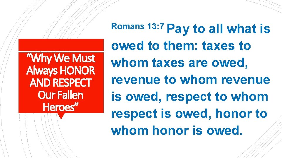 Romans 13: 7 Pay to all what is “Why We Must Always HONOR AND