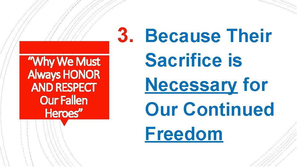 3. Because Their “Why We Must Always HONOR AND RESPECT Our Fallen Heroes” Sacrifice