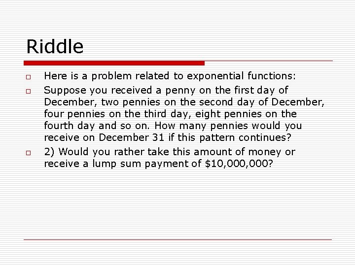 Riddle o o o Here is a problem related to exponential functions: Suppose you