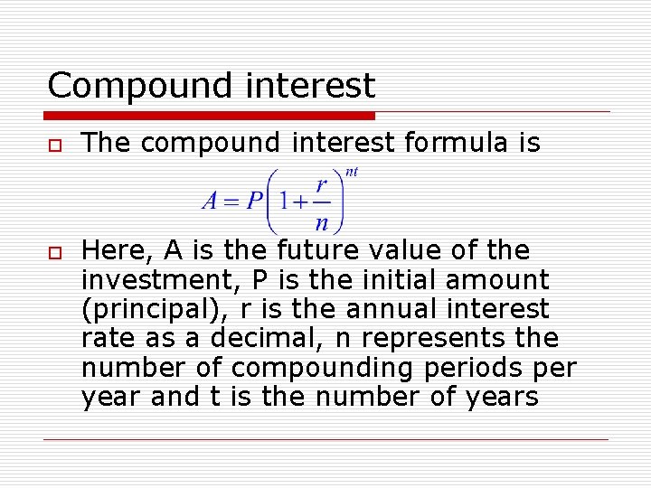 Compound interest o o The compound interest formula is Here, A is the future