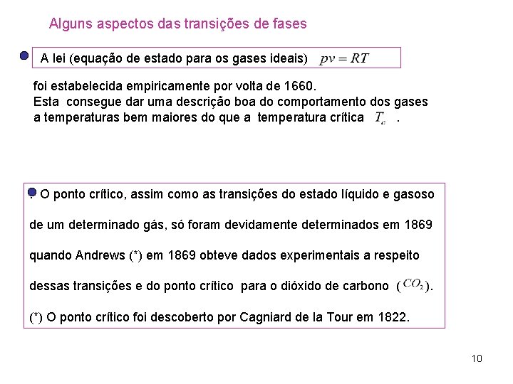Alguns aspectos das transições de fases A lei (equação de estado para os gases Alguns aspectos das transições de fases A lei (equação de estado para os gases