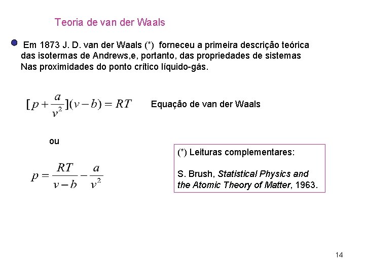 Teoria de van der Waals Em 1873 J. D. van der Waals (*) forneceu Teoria de van der Waals Em 1873 J. D. van der Waals (*) forneceu