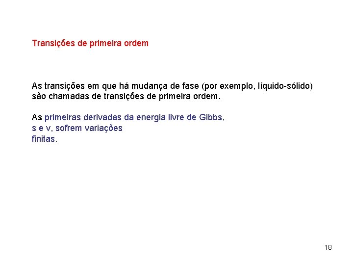 Transições de primeira ordem As transições em que há mudança de fase (por exemplo, Transições de primeira ordem As transições em que há mudança de fase (por exemplo,