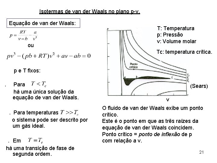 Isotermas de van der Waals no plano p-v. Equação de van der Waals: ou Isotermas de van der Waals no plano p-v. Equação de van der Waals: ou