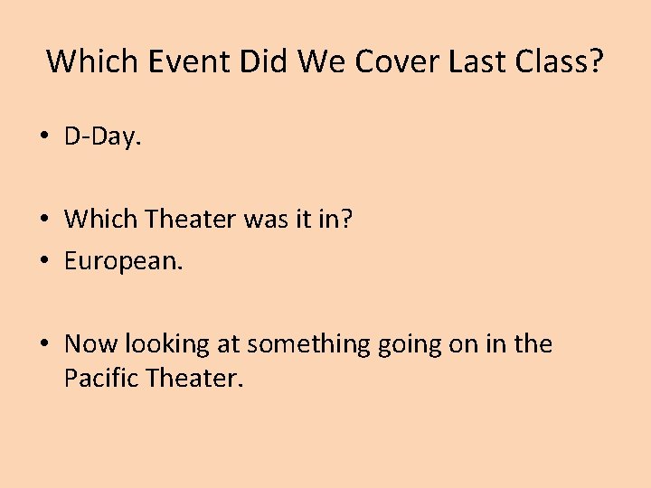 Which Event Did We Cover Last Class? • D-Day. • Which Theater was it