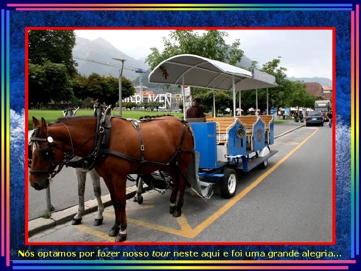 Nós optamos por fazer nosso tour neste aqui e foi uma grande alegria. .