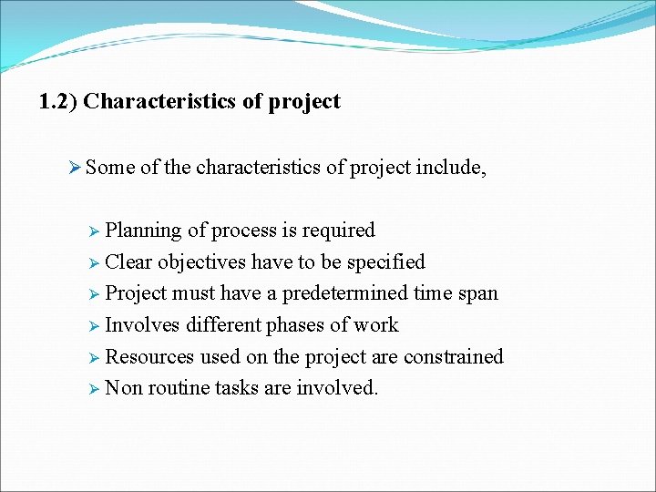 1. 2) Characteristics of project Ø Some of the characteristics of project include, Planning 1. 2) Characteristics of project Ø Some of the characteristics of project include, Planning