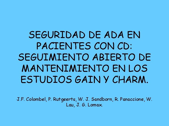 SEGURIDAD DE ADA EN PACIENTES CON CD: SEGUIMIENTO ABIERTO DE MANTENIMIENTO EN LOS ESTUDIOS