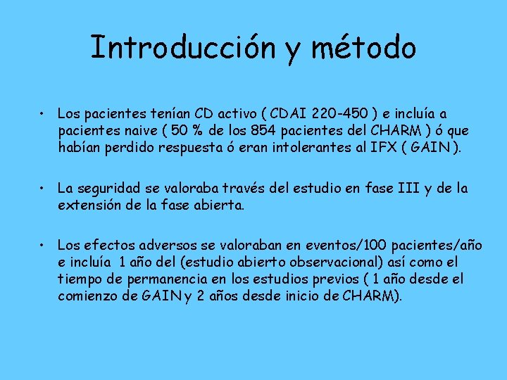 Introducción y método • Los pacientes tenían CD activo ( CDAI 220 -450 )