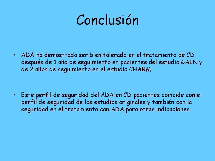 Conclusión • ADA ha demostrado ser bien tolerado en el tratamiento de CD después