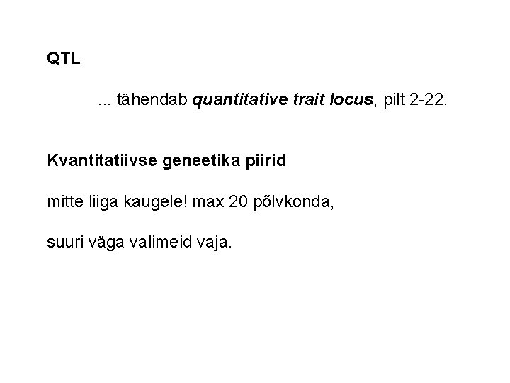 QTL. . . tähendab quantitative trait locus, pilt 2 -22. Kvantitatiivse geneetika piirid mitte